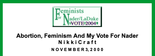 Feminists for Nader/LaDuke Vote 2000 — Abortion, Feminism And My Vote For Nader