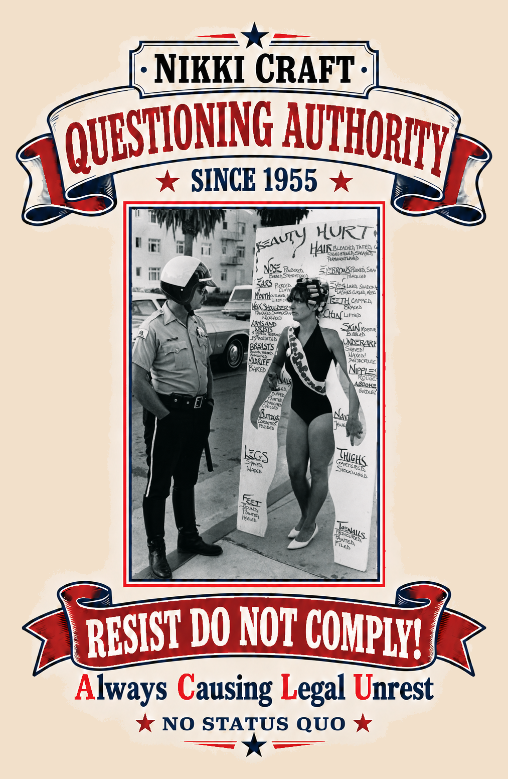 Nikki Craft — Questioning Authority Since 1955; Resist, Do Not Comply; Always Causing Legal Unrest; No Status Quo